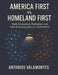 America First vs. Homeland First: Media Ecosystems, Polarization, and Political Responsibility in a Tiered World by Antonios Valamontes