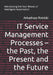 IT Service Management Processes - the Past, the Present and the Future: Introducing the four Waves of Intelligent Automation by Arkadiusz Rokicki