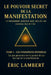 Le Pouvoir Secret de la Manifestation - Tome 1 - Les Fondations Invisibles: Ce que personne ne t'a jamais dit sur les lois de la manifestation by Eric Lambert