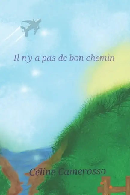 Il n'y a pas de bon chemin by Céline Camerosso, Céline Camerosso