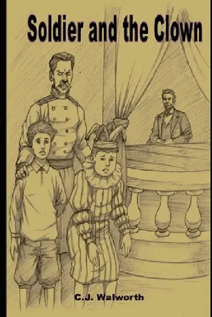 Soldier and the Clown by C. J. Walworth