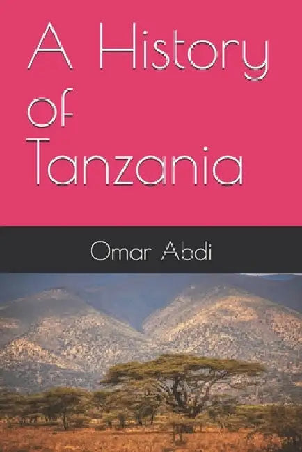 A History of Tanzania by Omar Abdi