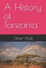 A History of Tanzania by Omar Abdi