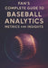 Fan's Complete Guide to Baseball Analytics, Metrics, and Insights: Everything You Need to Follow Today's Game-From Expected Outcomes to Strategic Choi by Dwayne Duckworth