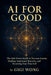 Ai For Good: The Soft-Power Guide to Nervous System Healing, Emotional Maturity, and Becoming Your True Self by Gigi Wong