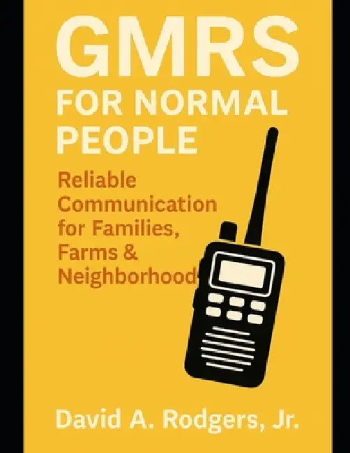 GMRS for Normal People: Reliable Communication for Families, Farms & Neighborhoods by Jr. Rodgers David A.
