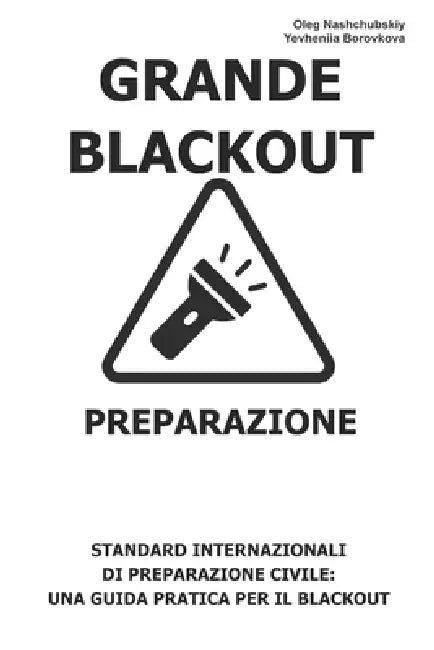 Grande Blackout. Preparazione.: Standard internazionali di preparazione civile: una guida pratica per il blackout. by Yevheniia Borovkova, Оleg Nashchubskiy