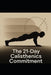 The 21-Day Calisthenics Commitment: Lock In a 30-Minute Daily Calisthenics Routine in 21 Days, Even With a Busy Schedule by Eltaher Mohamed