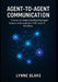 Agent-to-Agent Communication: A Hands-On Guide to Building Multi-Agent Systems with LangGraph, MCP, and LLM Workflows by Lynne Blake