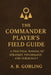 The Commander Player's Field Guide: A Practical Manual of Strategy, Psychology, and Tablecraft by A. B. Gobling