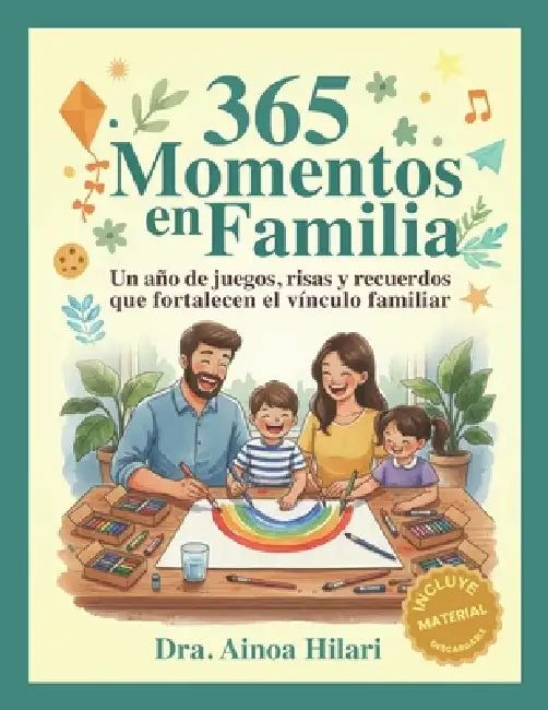 365 Momentos en Familia: Un año de juegos, risas y recuerdos que fortalecen el vínculo familiar by Ainoa Hilari