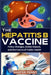 The Hepatitis B Vaccine: Policy Changes, Global Impact, and the Future of Public Health by Harper Penny