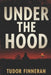 Under the Hood: The Ku Klux Klan's True Crime History and the Rise of American Racial Terror by Tudor Finneran