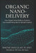 Organic Nano-Delivery: How Organic Nano-Delivery Systems Are Transforming Skin & Haircare Science by Wayne Douglas Plant