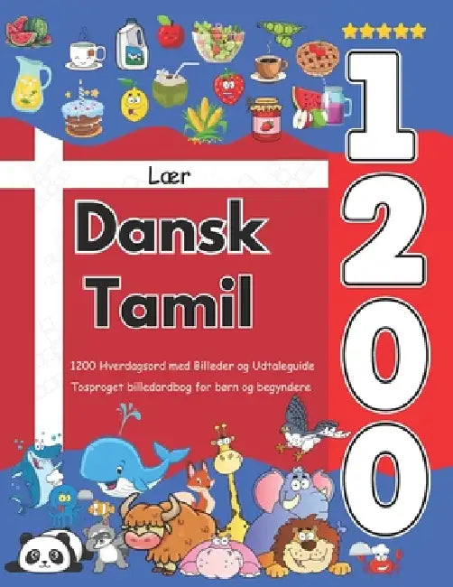 Lær Dansk Tamil: 1200 Hverdagsord med Billeder og Udtaleguide: Tosproget billedordbog for børn og begyndere by Emily Olsen