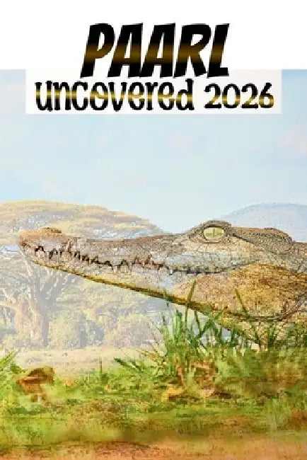 Paarl Uncovered: A Wine, Food, and Heritage Guide to The Heart of The Cape Winelands by William E. Chase