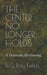 The Center No Longer Holds: A Domestic Reckoning by Billy Ray Fields Ga