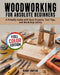 Woodworking for Absolute Beginners: A Friendly Guide with Easy Projects, Tool Tips, and Workshop Safety by Randy Obryan