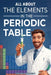 All About The Elements In The Periodic Table by Michael McNaught