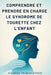 Comprendre et Prendre en Charge le Syndrome de Tourette Chez L'enfant: Guide complet à l'intention des parents pour élever des enfants émotionnellemen by Clarke Publication