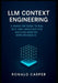 LLM Context Engineering: A Hands-On Guide to RAG, MCP, and LangChain for Building Smarter, More Reliable AI by Ronald Carper