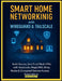 Smart Home Networking with WireGuard & Tailscale: Build Secure, Zero-Trust Mesh VPNs with Headscale, MagicDNS, Relay Nodes & Encrypted Remote Access A by Vihaan Kulkarni