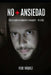 No + Ansiedad: Cómo vencí el pánico y recuperé mi vida by Fede Vázquez