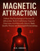Magnetic Attraction: Unlock The Psychological Secrets Of Attraction, Build Confidence, Improve Charisma, And Naturally Attract High-Quality Person And by M. K. Arman
