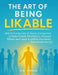 The Art of Being Likable: Unlock the Secrets of Human Connection to Make Friends Effortlessly, Influence Others, and Leave a Lasting Impression Everyw by M. K. Arman
