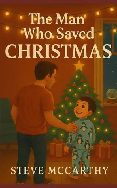 The Man Who Saved Christmas by Steve McCarthy