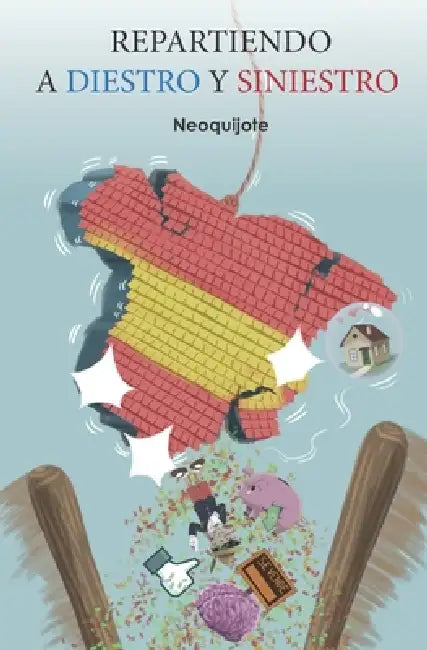 Repartiendo a Diestro Y Siniestro: Reflexiones sobre la sociedad española que molestarán a todos by Neoquijote