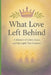 What Love Left Behind: A Memoir of Loss, Laughter, and the Love That Refuses to Die. Grief doesn't end the story. Love does. by Amy Spears