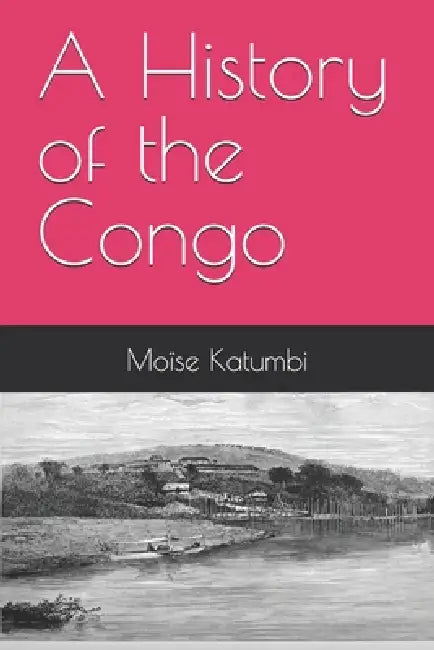 A History of the Congo by Moïse Katumbi