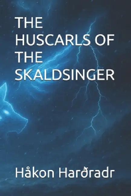 The Huscarls of the Skaldsinger by Håkon Harðradr