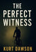 The Perfect Witness by Kurt Dawson