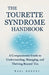 The Tourette Syndrome Handbook: A Compassionate Guide to Understanding, Managing, and Thriving Beyond Tics by Karl Ardent