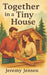 Together in a Tiny House by Jeremy Jensen