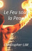 Le Feu sous la Peau by Christopher Lim