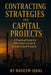 Contracting Strategies for Capital Projects: A Practical Guide for EPC, EPCM: Oil & Gas, Marine, Offshore, Construction, Infrastructure by Nadeem Iqbal
