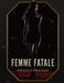 Femme Fatale Physique Program: A Complete Guide to Building Curves, Refining Allure, and Becoming Unforgettable by Lucy Foles