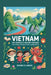 Vietnam: The Complete History for Kids: Tales of Kings, Mountains, Rivers, and Big Dreams by Dominic B. Owens