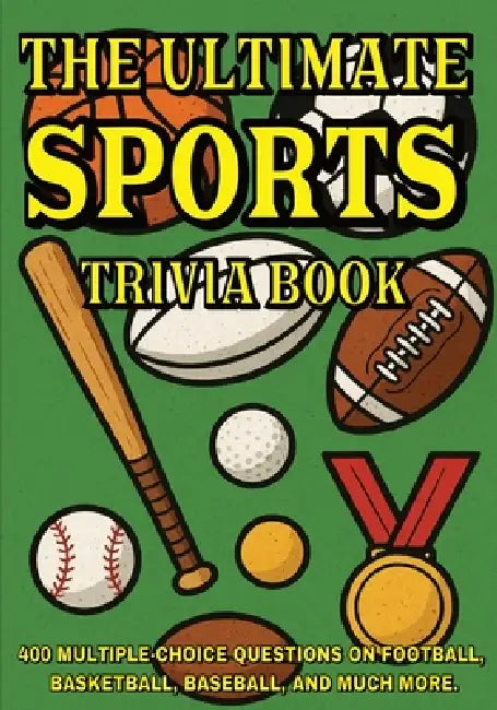 The Ultimate Sports Trivia Book: 400 Multiple-Choice Questions on Football, Basketball, Baseball, and Much More - With Answers and Explanations by Gbanys Puzzler