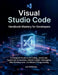Visual Studio Code Handbook Mastery for Developers: A Complete Guide to AI Coding, JavaScript, TypeScript, Extensions, GitHub Copilot, Debugging, Web by Joel McKinney