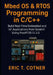 MBED OS & RTOS Programming in C/C++: Build Real-Time Embedded & IoT Applications Using FreeRTOS 11.2.0 by Eric T. Cotner
