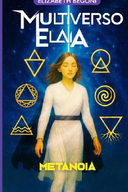 Multiverso Elaia: Metanoia by Elizabeth Begoni