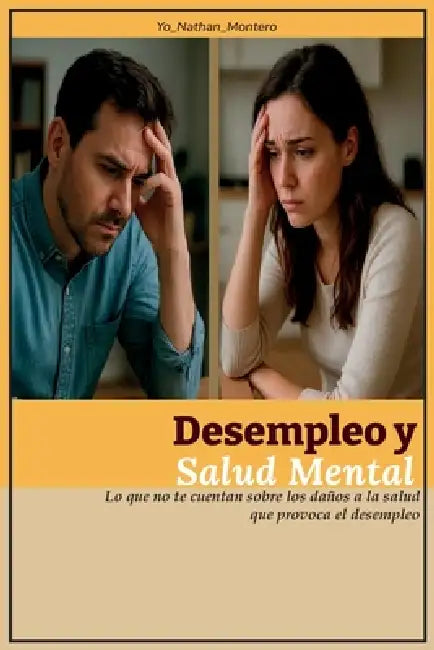 Desempleo Y Salud Mental: Lo que no te cuentan sobre los daños a la salud que provoca el desempleo by Yo_nathan __Montero