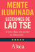 MENTE ILUMINADA Lecciones de Lao Tse: Cómo fluir sin perder tu dirección by Altéa
