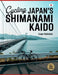 Cycling Japan's Shimanami Kaido: A Complete Cyclist's Guide To Island Routes, Coastal Culture, Scenic Bridges And Local Flavors Across The Seto Inland by Casper Nightshade