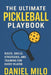 The Ultimate Pickleball Playbook: Rules, Skills, Strategies, and Training for Every Player by Daniel Milo