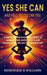 Yes She Can: And Hell Yes So Can You by Rosemarie R. Williams